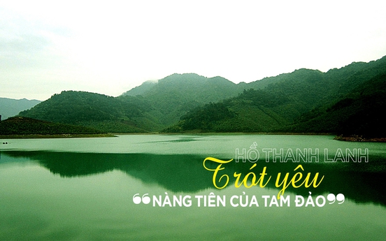 Hồ Thanh Lanh - Trót yêu “nàng tiên của Tam Đảo”