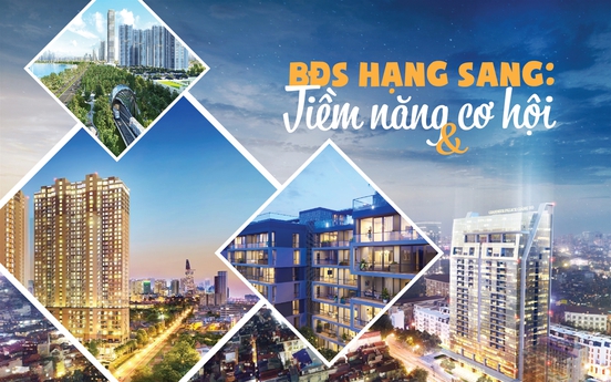 Bất động sản hạng sang: Tiềm năng và cơ hội