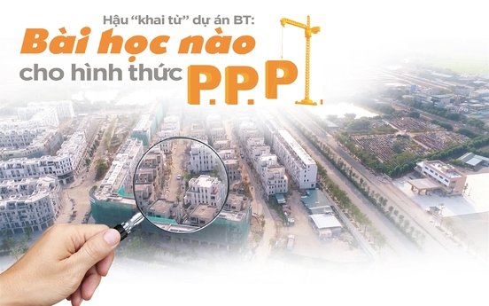 Hậu “khai tử” dự án BT: Bài học nào cho hình thức đối tác công tư?