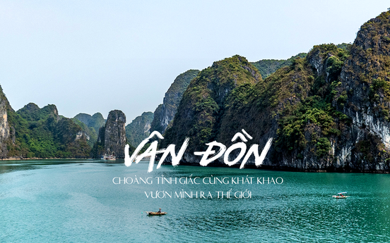 Vân Đồn choàng tỉnh giấc cùng khát khao vươn mình ra thế giới