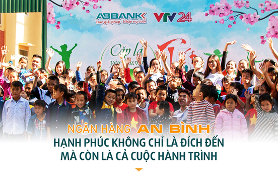 Ngân hàng An Bình - Hạnh phúc không chỉ là đích đến mà còn là cả cuộc hành trình