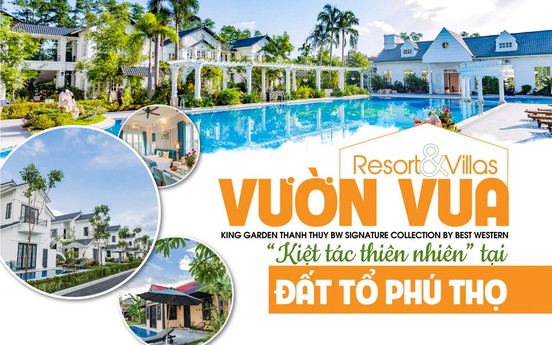 Vườn Vua Resort & Villas “kiệt tác thiên nhiên“ tại Đất tổ Phú Thọ