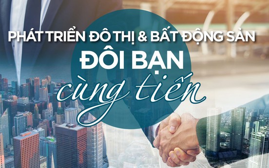 Phát triển đô thị và bất động sản là “đôi bạn cùng tiến”