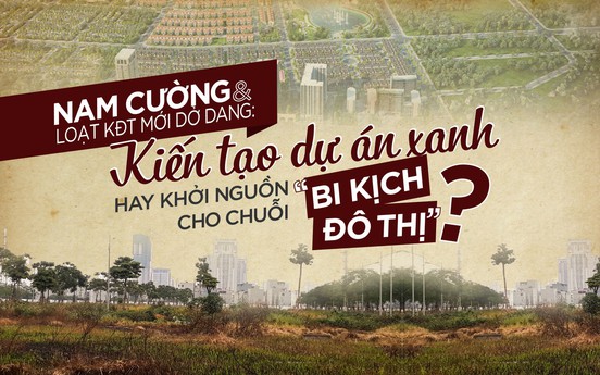 “Kiến tạo dự án xanh” hay khởi nguồn cho chuỗi “bi kịch đô thị”?