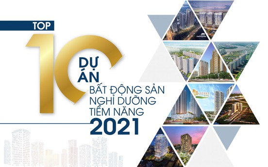 Top 10 Dự án bất động sản nghỉ dưỡng tiềm năng năm 2021