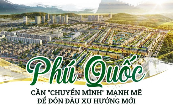 Phú Quốc cần chuyển mình mạnh mẽ để đón đầu xu hướng mới