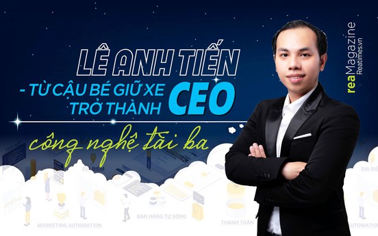 Lê Anh Tiến - Từ cậu bé giữ xe trở thành CEO công nghệ tài ba