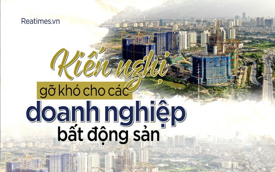 Kiến nghị gỡ khó cho doanh nghiệp bất động sản