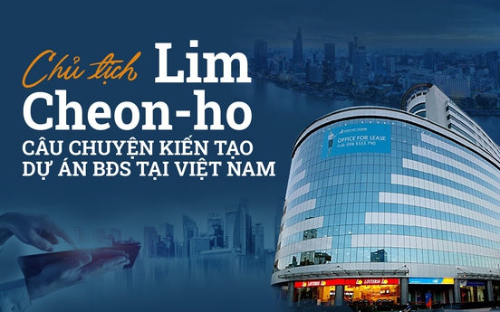 Chủ tịch Lim Cheon-ho và câu chuyện kiến tạo dự án bất động sản tại Việt Nam