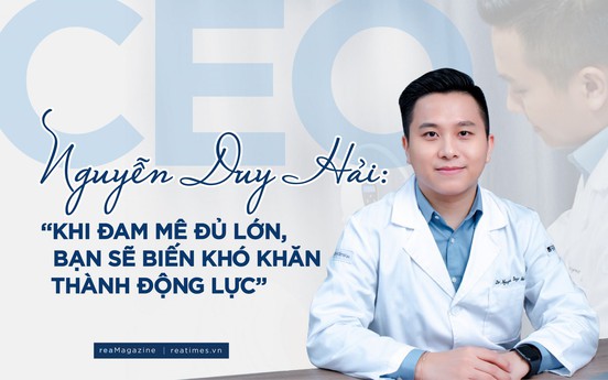 CEO Nguyễn Duy Hải: “Khi đam mê đủ lớn, bạn sẽ biến khó khăn thành động lực“