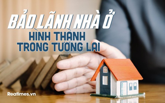 Bảo lãnh nhà ở hình thành trong tương lai: Vì sao vẫn mừng ít lo nhiều?
