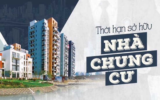 Vì sao không nên quy định thời hạn sở hữu nhà chung cư?