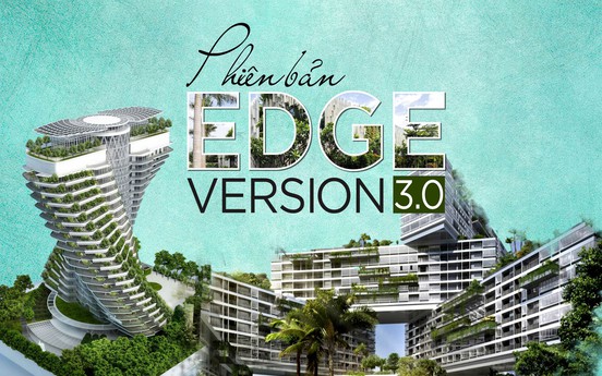 EDGE Version 3.0 - cơ hội và thách thức cho các nhà phát triển dự án bất động sản