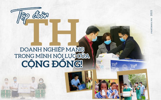 Tập đoàn TH - Doanh nghiệp mang trong mình nội lực của cộng đồng!