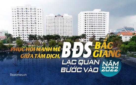 Phục hồi mạnh mẽ giữa tâm dịch, bất động sản Bắc Giang lạc quan bước vào năm 2022