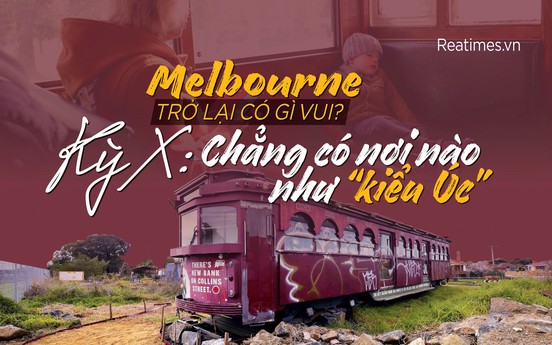 Kỳ X: Chẳng có nơi nào như “kiểu Úc”