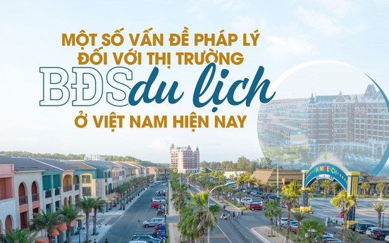 Một số vấn đề pháp lý đối với thị trường bất động sản du lịch ở Việt Nam hiện nay