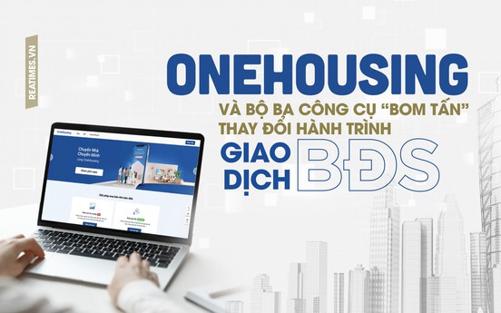 OneHousing và bộ ba công cụ “bom tấn” thay đổi hành trình giao dịch bất động sản