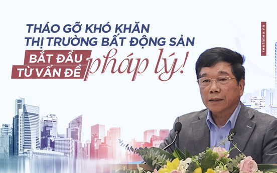 “Pháp lý là vấn đề doanh nghiệp bất động sản mong muốn được tháo gỡ nhất!“