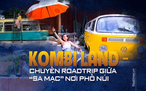 Kombi Land – chuyến roadtrip giữa “sa mạc” nơi phố núi