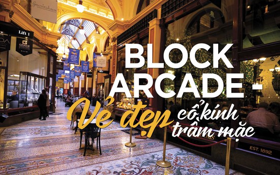 Photo Travel: Thưởng trà và ngắm nghía “thế giới cũ” ở Block Arcade
