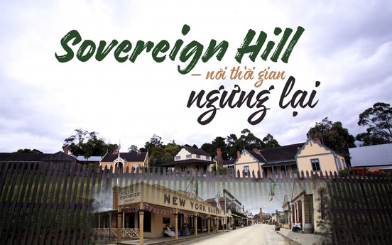 Sovereign Hill – nơi thời gian ngưng lại