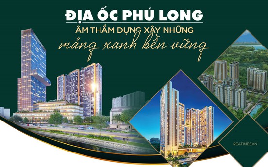 Địa ốc Phú Long: Âm thầm dựng xây những mảng xanh bền vững