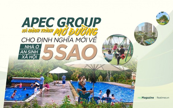 Apec Group và hành trình “mở đường” cho định nghĩa mới về nhà ở an sinh xã hội 5 sao