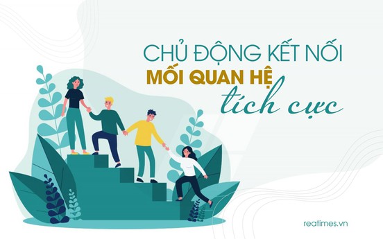 Chủ động kết nối mối quan hệ tích cực