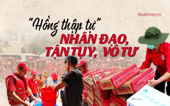 “Hồng thập tự”: Nhân đạo, tận tụy, vô tư