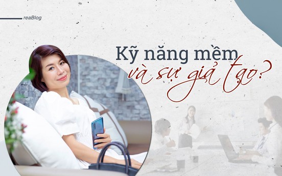 Kỹ năng mềm và sự giả tạo?