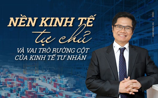 Xây dựng nền kinh tế quốc gia tự chủ và vai trò rường cột của kinh tế tư nhân