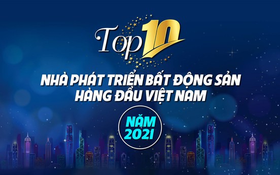 Top 10 nhà phát triển bất động sản hàng đầu Việt Nam năm 2021