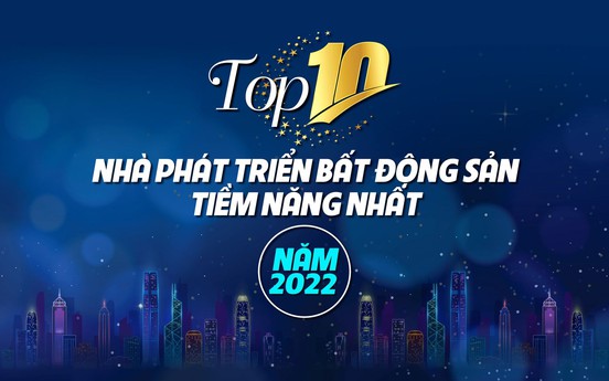 Top 10 nhà phát triển bất động sản tiềm năng nhất năm 2022