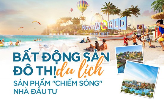 Bất động sản đô thị du lịch - sản phẩm chiếm sóng đầu tư