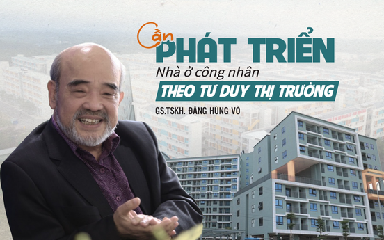 GS.TSKH. Đặng Hùng Võ: “Cần từ bỏ tư duy bao cấp để phát triển nhà ở công nhân theo tư duy thị trường”