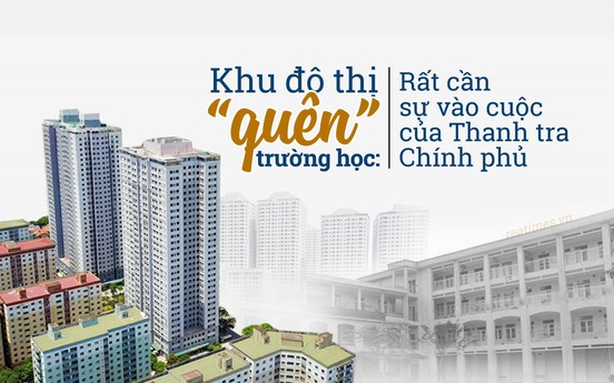 Khu đô thị “quên” trường học: Rất cần sự vào cuộc của Thanh tra Chính phủ