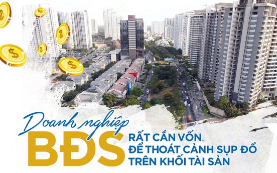 Doanh nghiệp bất động sản rất cần vốn để thoát cảnh sụp đổ trên khối tài sản