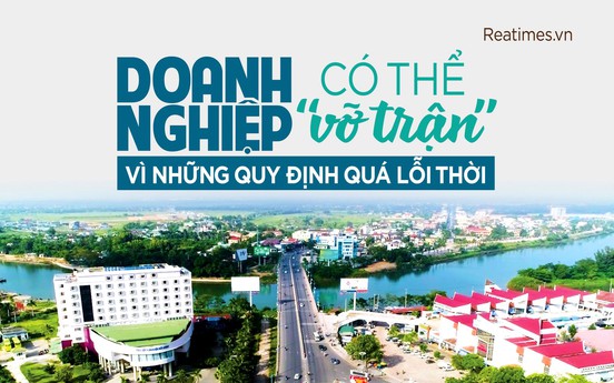 Doanh nghiệp có thể “vỡ trận” vì những quy định quá lỗi thời