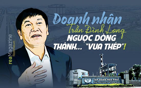 Doanh nhân Trần Đình Long - Ngược dòng thành… “Vua thép”!