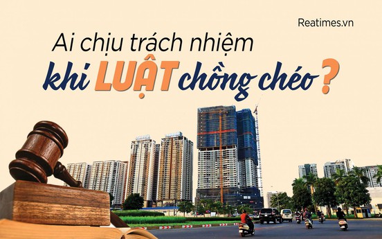 Chồng chéo luật cản trở doanh nghiệp và nền kinh tế: Ai chịu trách nhiệm?