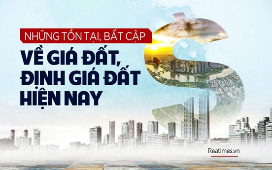 Sửa đổi Luật Đất đai: Bảng giá đất phải mang hơi thở cuộc sống