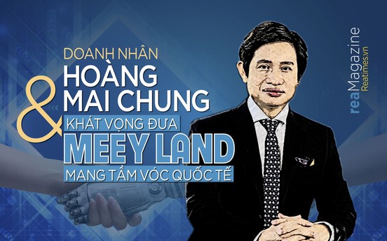 Doanh nhân Hoàng Mai Chung và khát vọng đưa Meey Land mang tầm vóc quốc tế