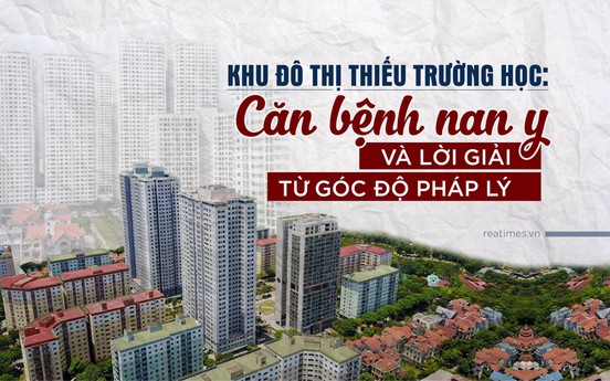Khu đô thị thiếu trường học: Căn bệnh nan y và lời giải từ góc độ pháp lý
