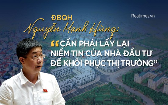 ĐBQH Nguyễn Mạnh Hùng: “Cần phải lấy lại niềm tin của nhà đầu tư để khôi phục thị trường“
