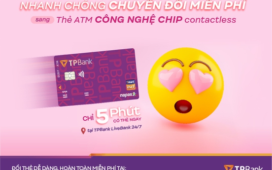    TPBank cán đích sớm việc chuyển đổi sang thẻ ATM công nghệ chip contactless