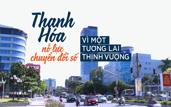 Thanh Hóa nỗ lực chuyển đổi số: Vì một tương lai thịnh vượng