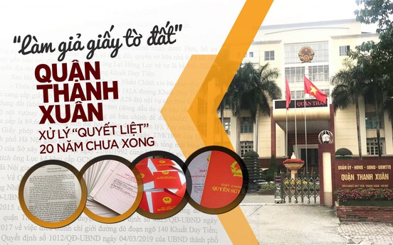 “Làm giả giấy tờ đất”, quận Thanh Xuân xử lý “quyết liệt” 20 năm chưa xong