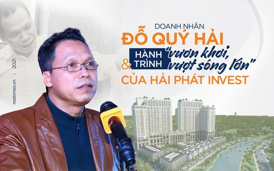 Doanh nhân Đỗ Quý Hải và hành trình “vươn khơi, vượt sóng lớn” của Hải Phát Invest