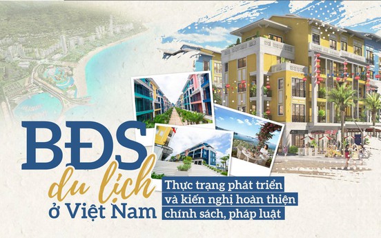 BĐS du lịch ở Việt Nam: Thực trạng phát triển và kiến nghị hoàn thiện chính sách pháp luật